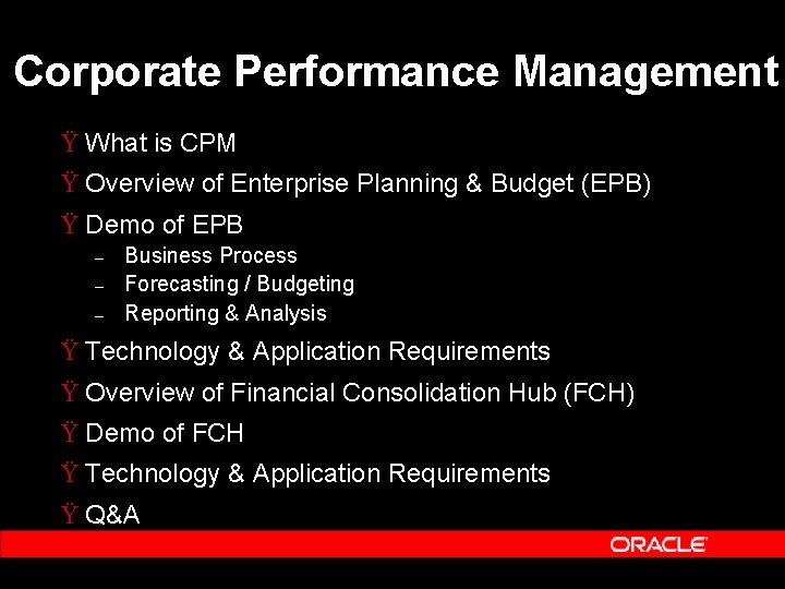 Corporate Performance Management Ÿ What is CPM Ÿ Overview of Enterprise Planning & Budget