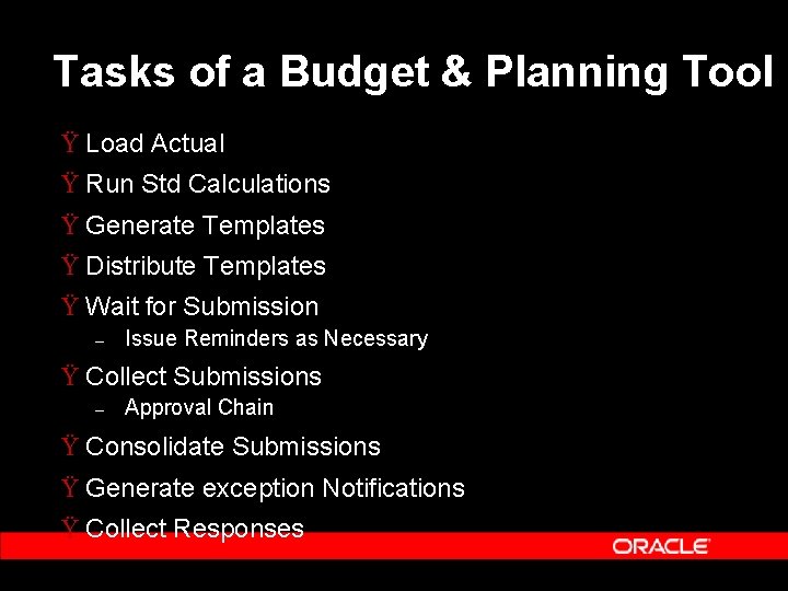 Tasks of a Budget & Planning Tool Ÿ Load Actual Ÿ Run Std Calculations