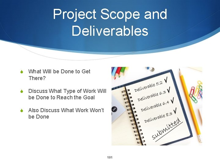 Project Scope and Deliverables S What Will be Done to Get There? S Discuss