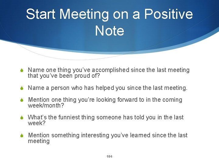 Start Meeting on a Positive Note S Name one thing you’ve accomplished since the