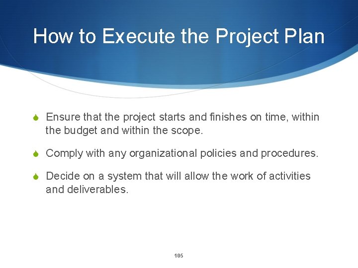 How to Execute the Project Plan S Ensure that the project starts and finishes