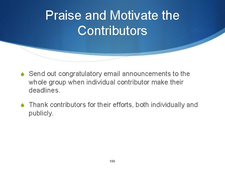 Praise and Motivate the Contributors S Send out congratulatory email announcements to the whole