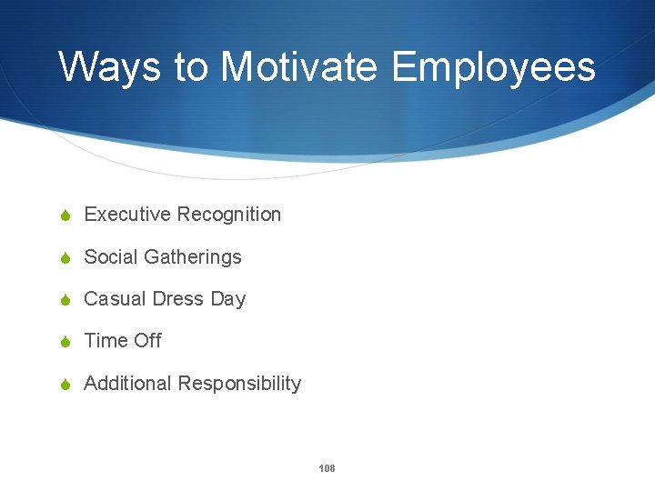 Ways to Motivate Employees S Executive Recognition S Social Gatherings S Casual Dress Day