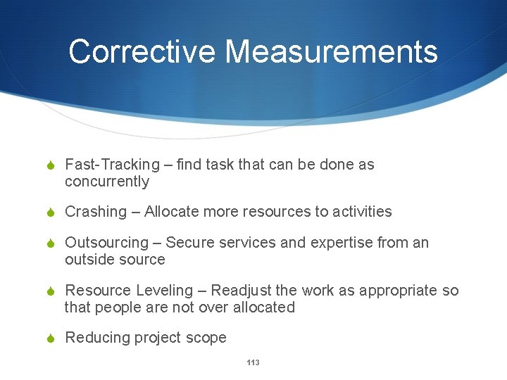 Corrective Measurements S Fast-Tracking – find task that can be done as concurrently S