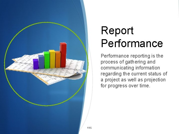 Report Performance reporting is the process of gathering and communicating information regarding the current