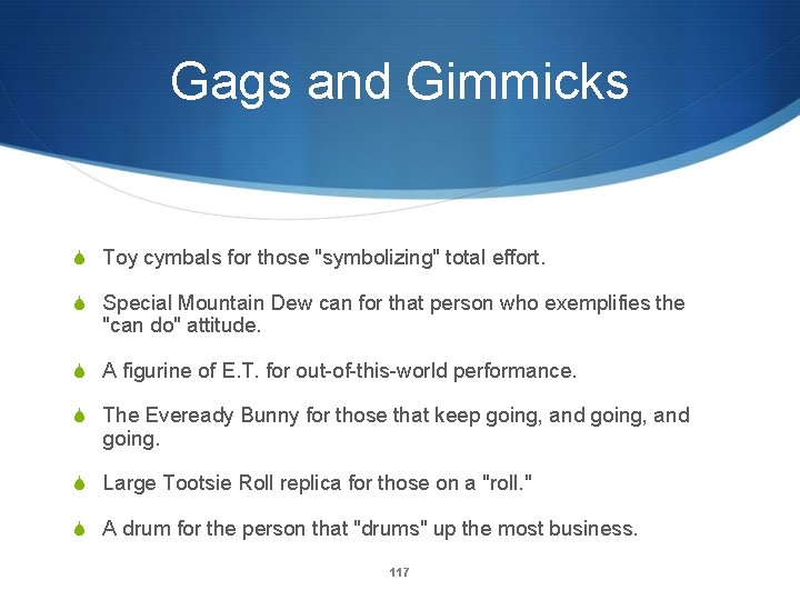 Gags and Gimmicks S Toy cymbals for those "symbolizing" total effort. S Special Mountain