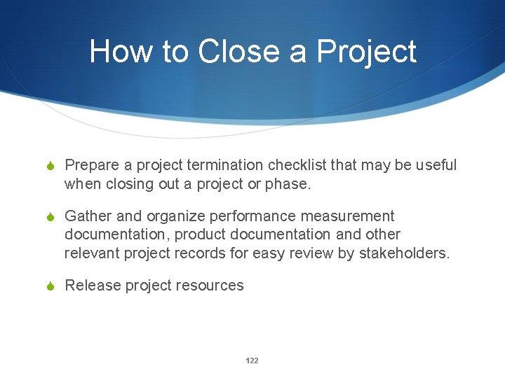 How to Close a Project S Prepare a project termination checklist that may be