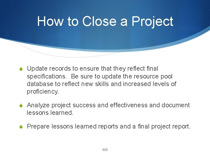 How to Close a Project S Update records to ensure that they reflect final
