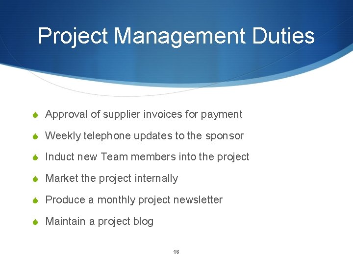 Project Management Duties S Approval of supplier invoices for payment S Weekly telephone updates