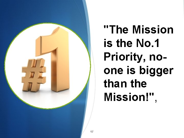 "The Mission is the No. 1 Priority, noone is bigger than the Mission!", 17