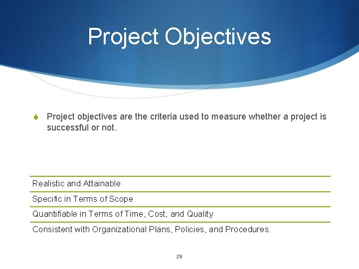 Project Objectives S Project objectives are the criteria used to measure whether a project