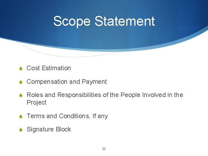 Scope Statement S Cost Estimation S Compensation and Payment S Roles and Responsibilities of