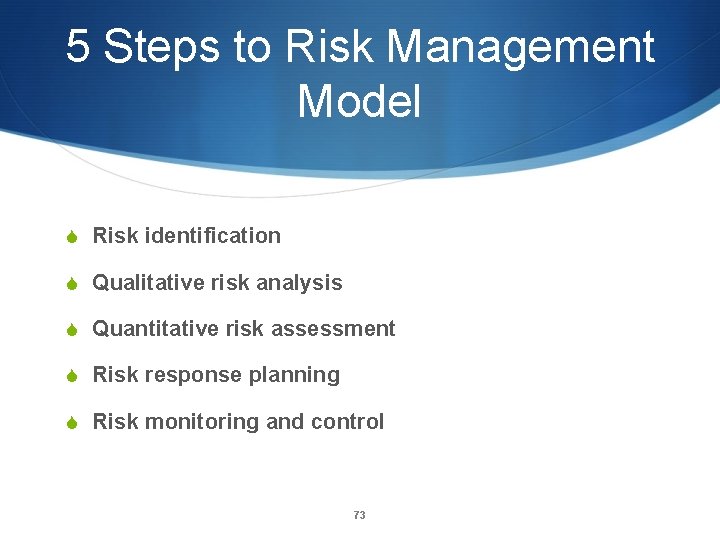 5 Steps to Risk Management Model S Risk identification S Qualitative risk analysis S