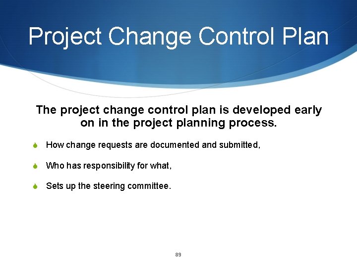 Project Change Control Plan The project change control plan is developed early on in