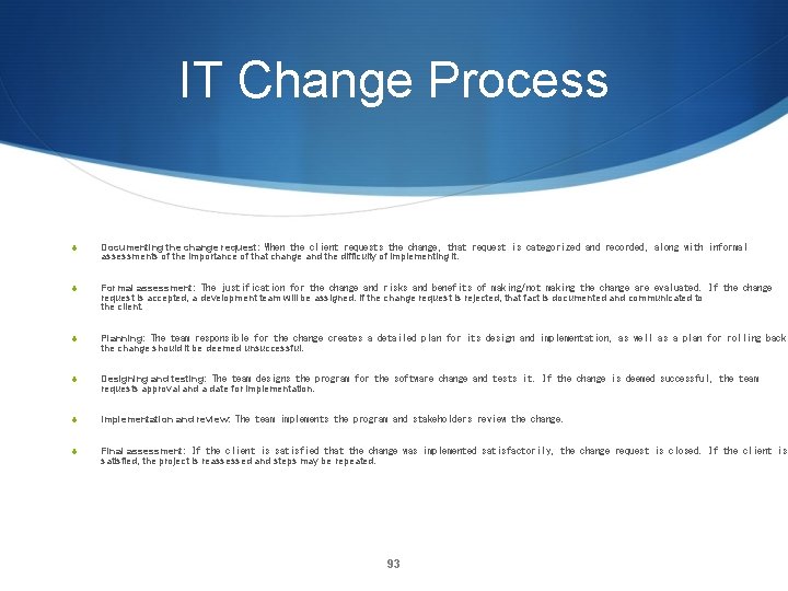 IT Change Process S Documenting the change request:  When the client requests the change,