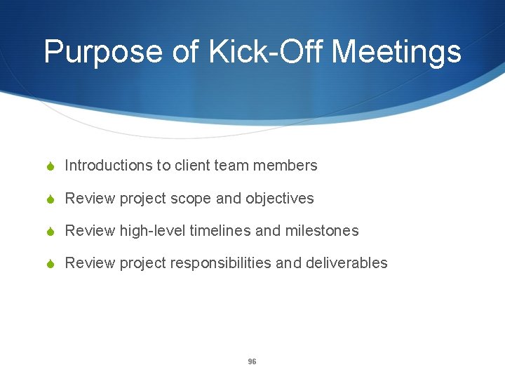 Purpose of Kick-Off Meetings S Introductions to client team members S Review project scope