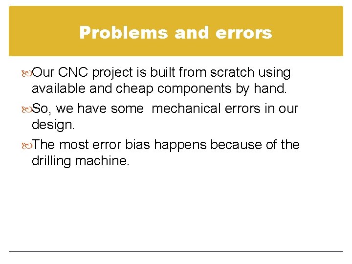 Problems and errors Our CNC project is built from scratch using available and cheap Problems and errors Our CNC project is built from scratch using available and cheap