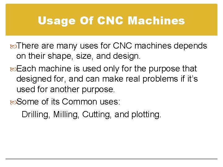 Usage Of CNC Machines There are many uses for CNC machines depends on their Usage Of CNC Machines There are many uses for CNC machines depends on their