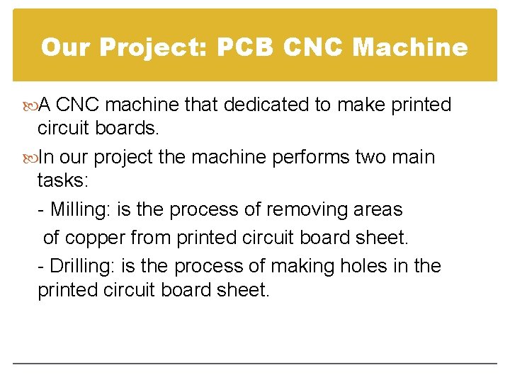 Our Project: PCB CNC Machine A CNC machine that dedicated to make printed circuit Our Project: PCB CNC Machine A CNC machine that dedicated to make printed circuit