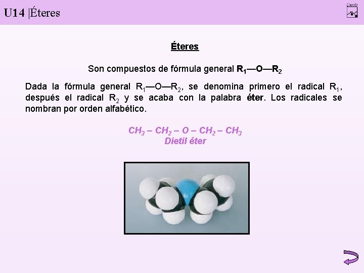 U 14 |Éteres Son compuestos de fórmula general R 1—O—R 2 Dada la fórmula