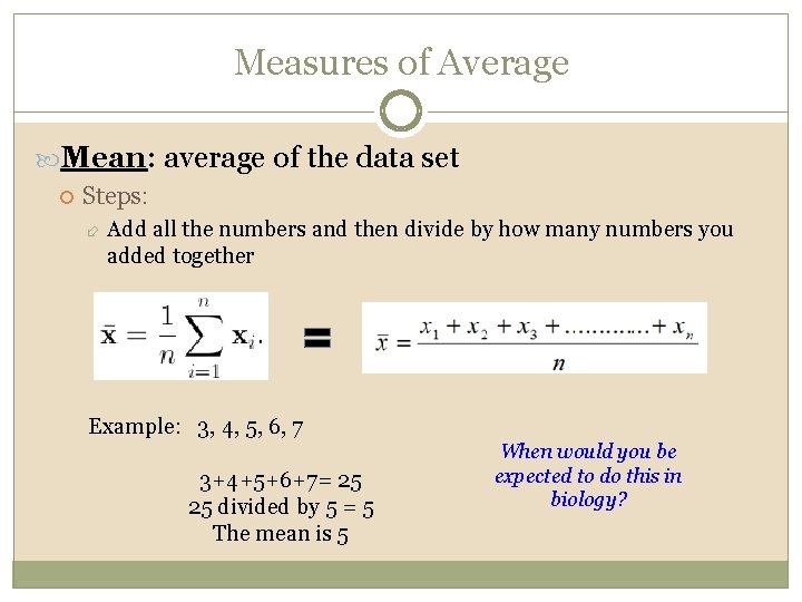 Measures of Average Mean: average of the data set Steps: Add all the numbers