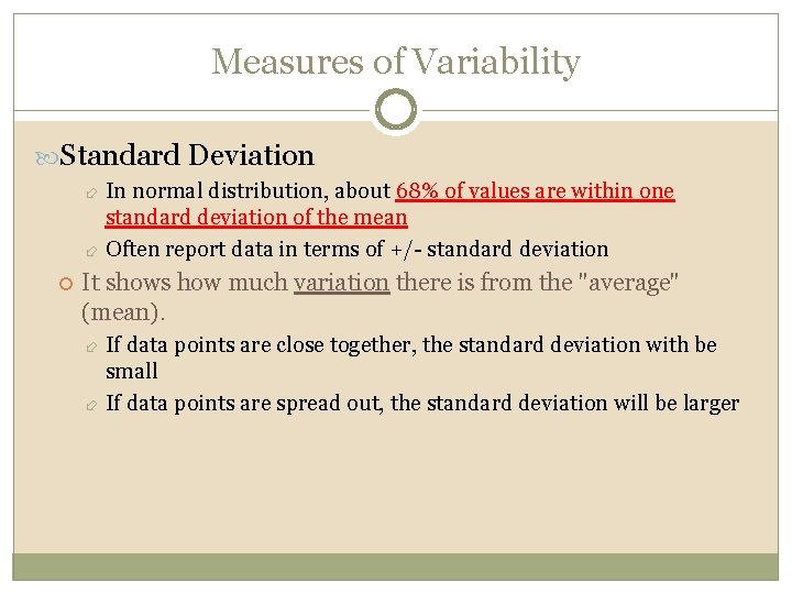 Measures of Variability Standard Deviation In normal distribution, about 68% of values are within