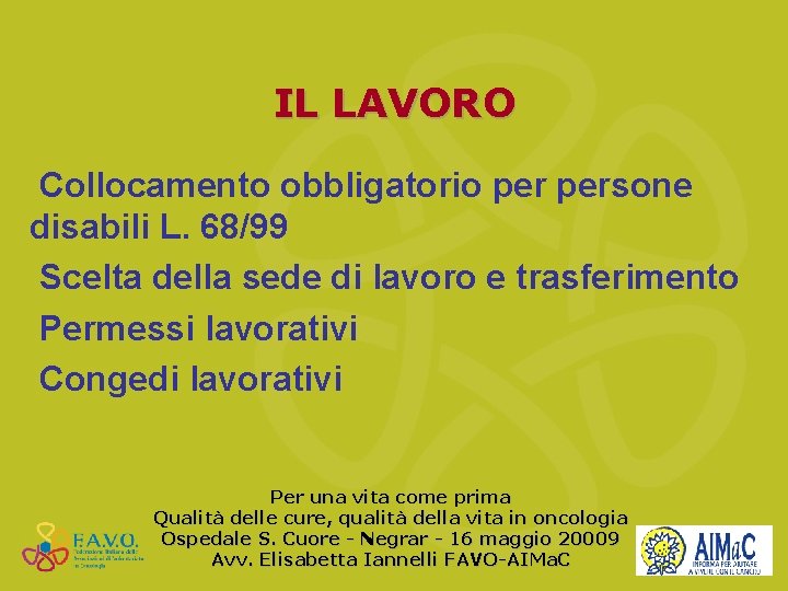 IL LAVORO Collocamento obbligatorio persone disabili L. 68/99 Scelta della sede di lavoro e