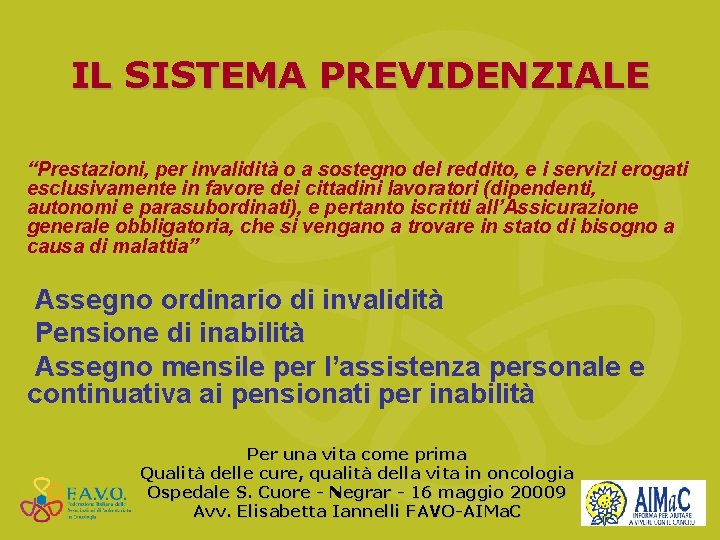 IL SISTEMA PREVIDENZIALE “Prestazioni, per invalidità o a sostegno del reddito, e i servizi