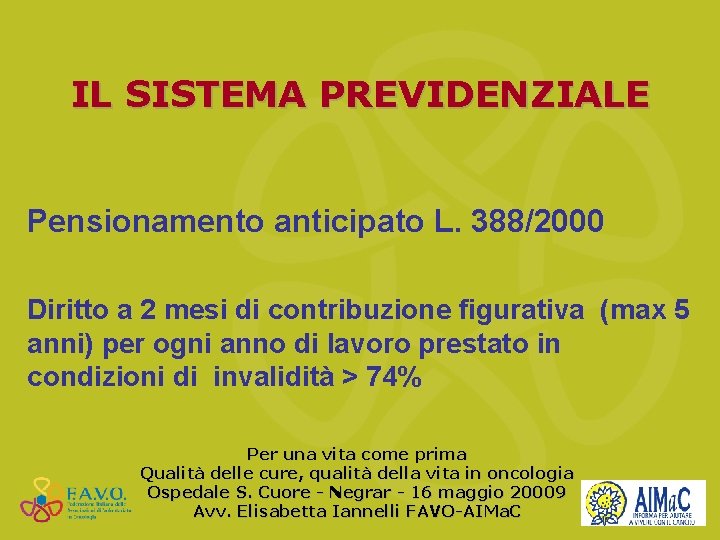 IL SISTEMA PREVIDENZIALE Pensionamento anticipato L. 388/2000 Diritto a 2 mesi di contribuzione figurativa