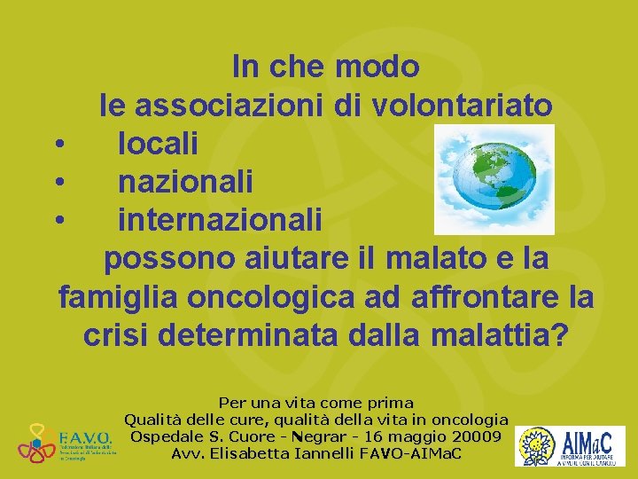 In che modo le associazioni di volontariato • locali • nazionali • internazionali possono