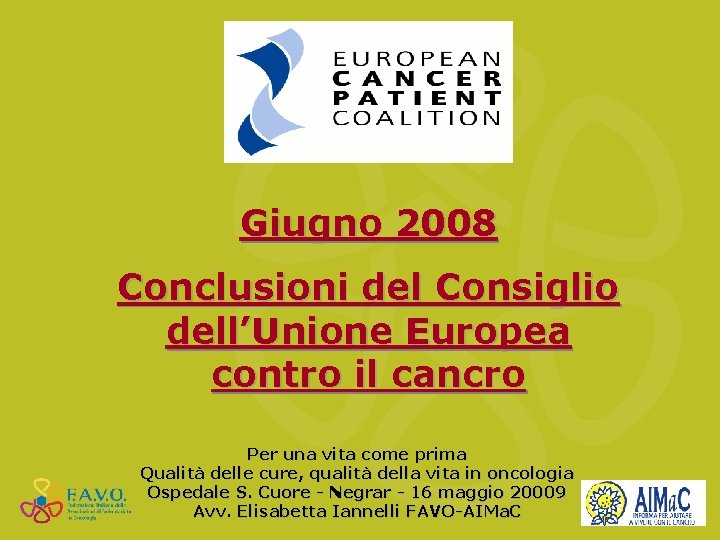 Giugno 2008 Conclusioni del Consiglio dell’Unione Europea contro il cancro Per una vita come