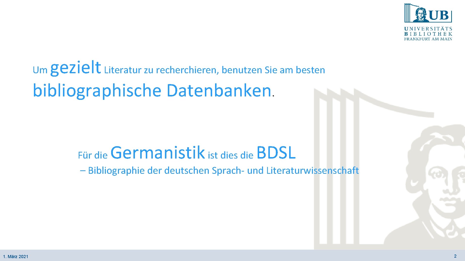 gezielt Literatur zu recherchieren, benutzen Sie am besten bibliographische Datenbanken. Um Germanistik BDSL Für