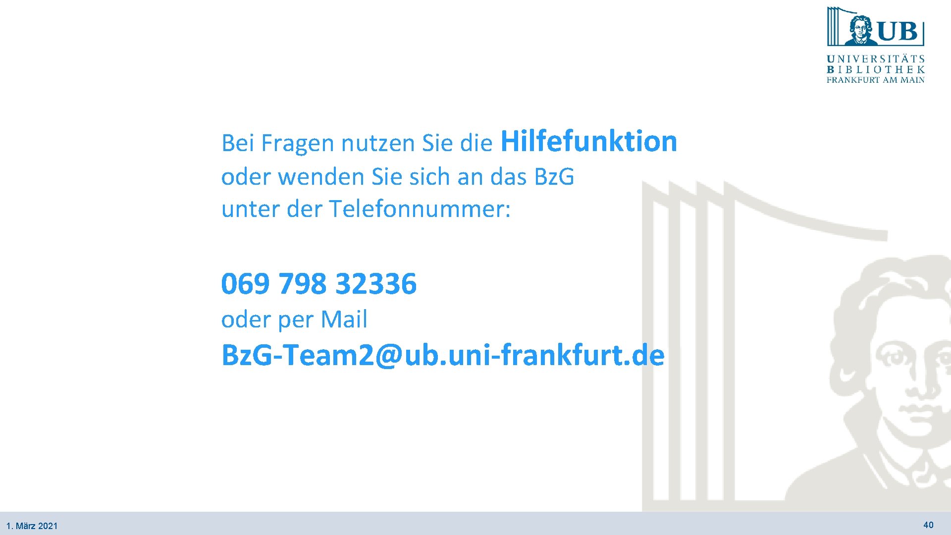 Bei Fragen nutzen Sie die Hilfefunktion oder wenden Sie sich an das Bz. G