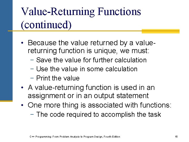 Value-Returning Functions (continued) • Because the value returned by a valuereturning function is unique, Value-Returning Functions (continued) • Because the value returned by a valuereturning function is unique,