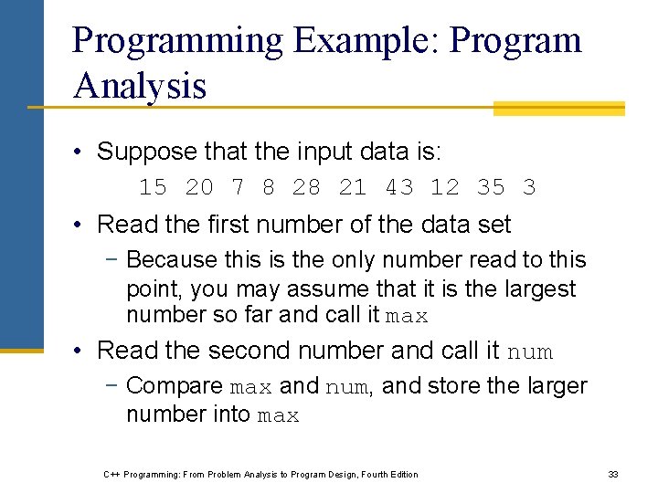 Programming Example: Program Analysis • Suppose that the input data is: 15 20 7 Programming Example: Program Analysis • Suppose that the input data is: 15 20 7