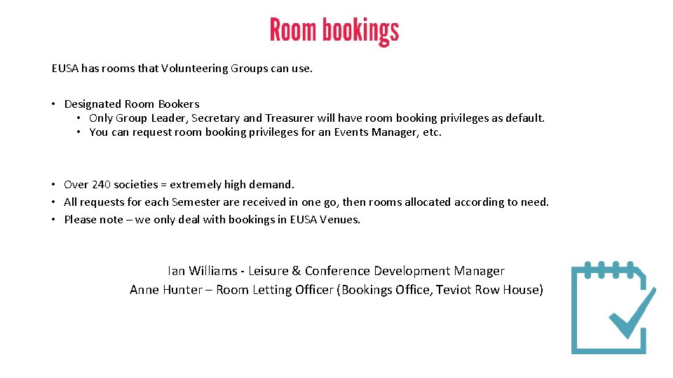 EUSA has rooms that Volunteering Groups can use. • Designated Room Bookers • Only