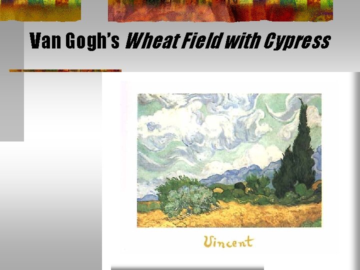 Van Gogh’s Wheat Field with Cypress 
