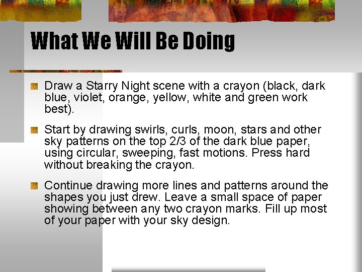 What We Will Be Doing Draw a Starry Night scene with a crayon (black,