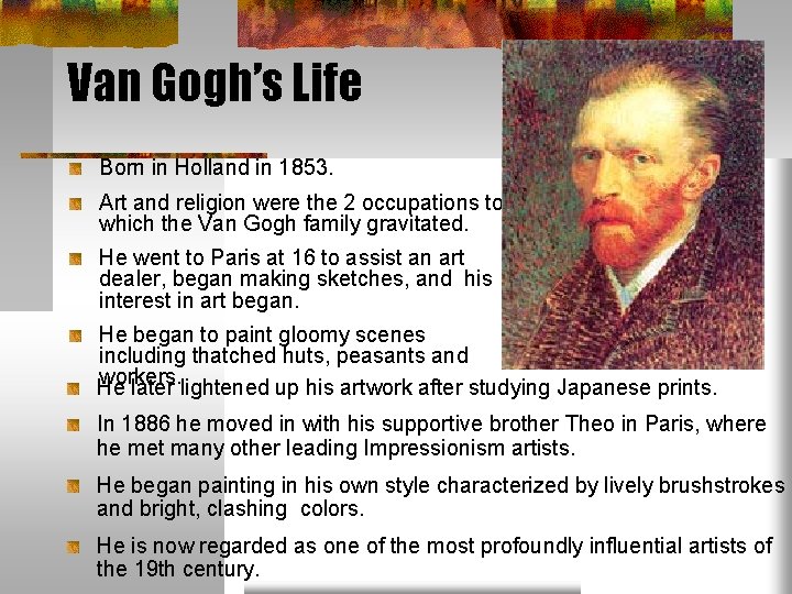 Van Gogh’s Life Born in Holland in 1853. Art and religion were the 2