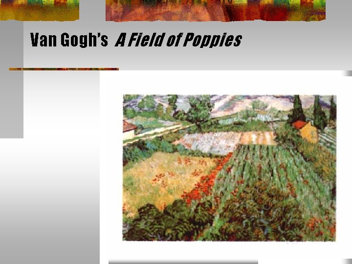 Van Gogh’s A Field of Poppies Van Gogh’s A Field of Poppies