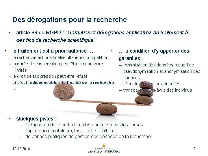 Des dérogations pour la recherche • • article 89 du RGPD : "Garanties et