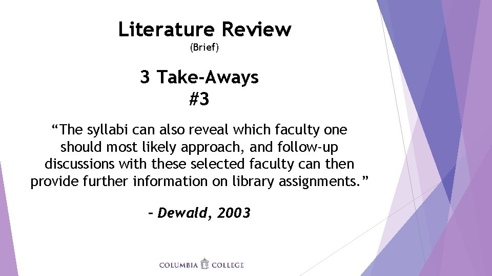 Literature Review (Brief) 3 Take-Aways #3 “The syllabi can also reveal which faculty one