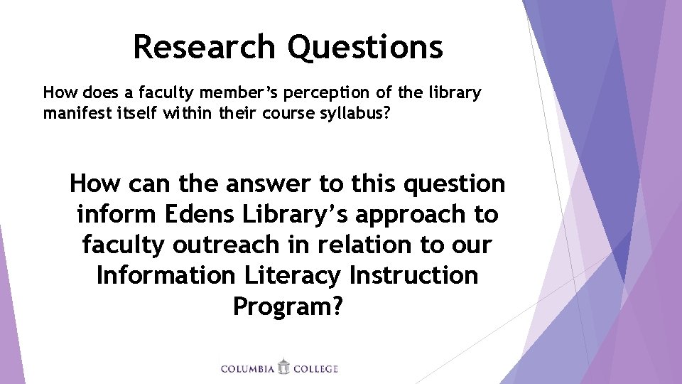 Research Questions How does a faculty member’s perception of the library manifest itself within