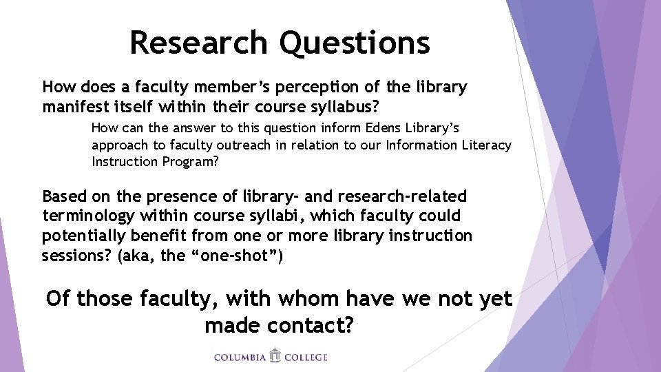 Research Questions How does a faculty member’s perception of the library manifest itself within