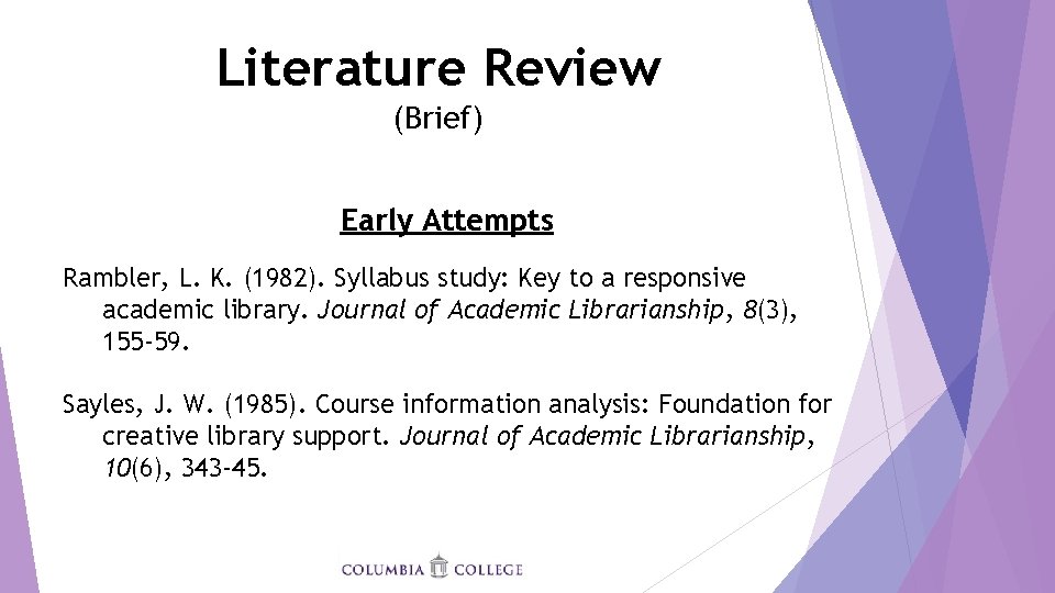 Literature Review (Brief) Early Attempts Rambler, L. K. (1982). Syllabus study: Key to a
