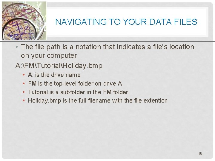 XP NAVIGATING TO YOUR DATA FILES • The file path is a notation that