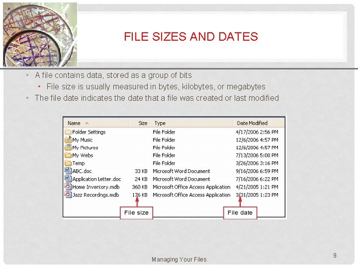 FILE SIZES AND DATES XP • A file contains data, stored as a group