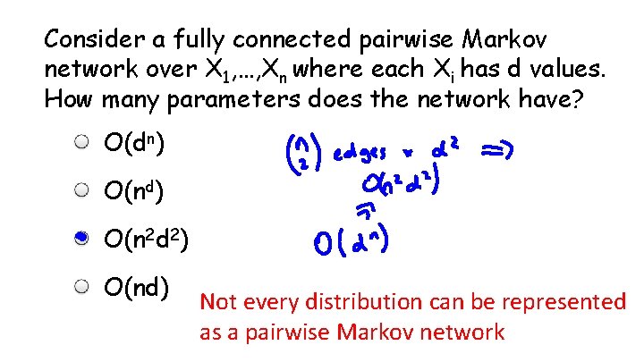 Consider a fully connected pairwise Markov network over X 1, …, Xn where each