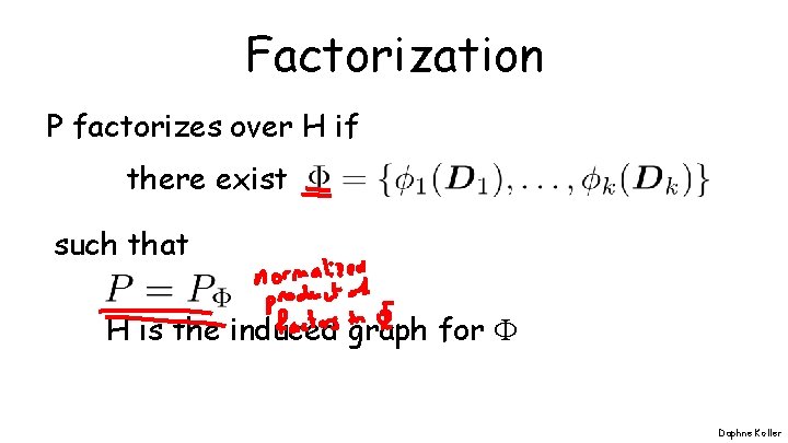 Factorization P factorizes over H if there exist such that H is the induced