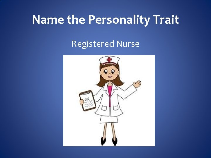 Name the Personality Trait Registered Nurse 